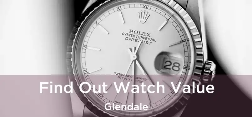  Find Out Watch Value Glendale