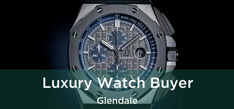  Luxury Watch Buyer Glendale