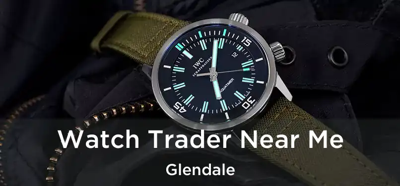  Watch Trader Near Me Glendale